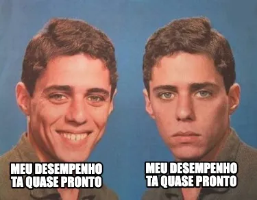Funny Meu desempenho ta quase pronto Meu desempenho ta quase pronto