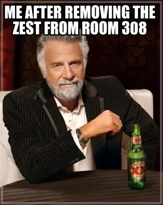 Funny me after removing the zest from room 308