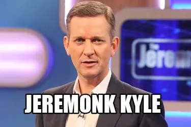 Jeremonk Kyle