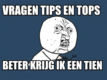 Funny vragen tips en tops beter krijg ik een tien