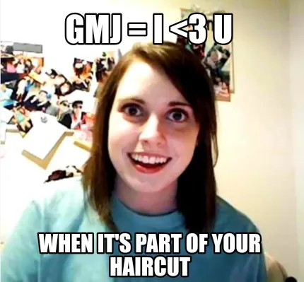 Funny GMJ = I <3 U When it's part of your haircut