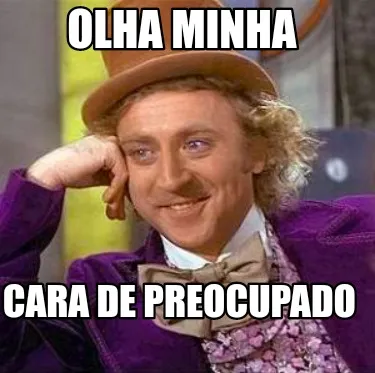 Funny Olha minha Cara de preocupado