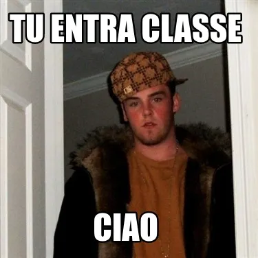 Funny Tu entra classe Ciao