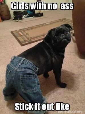 Girls with no ass Stick it out like