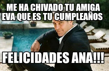 Me ha chivado tu amiga Eva que es tu cumpleaños FELICIDADES Ana!!!