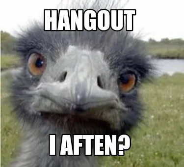 Hangout I aften?