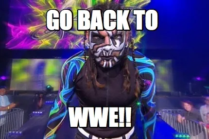 Funny go back to WWE!!