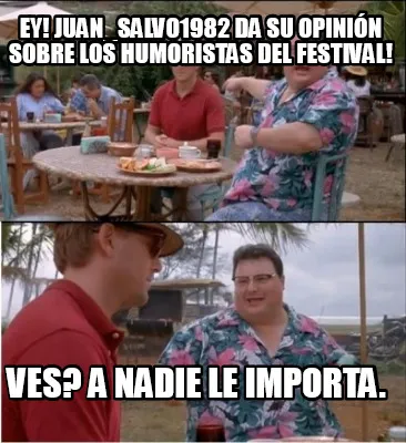 Funny Ey! Juan_Salvo1982 da su opinión sobre los humoristas del festival! Ves? A nadi