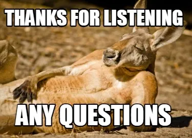 Thanks for listening any questions