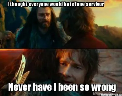 I thought everyone would hate lone survivor Never have I been so wrong
