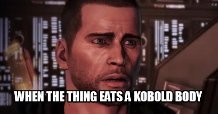 When the thing eats a kobold body
