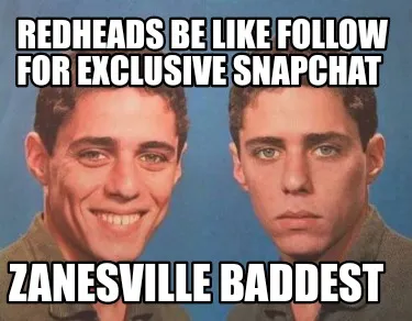 Redheads be like follow for exclusive Snapchat Zanesville baddest