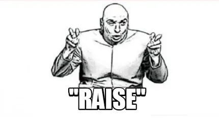 Funny "raise"