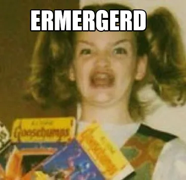 Funny ermergerd