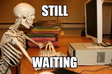 Still Waiting