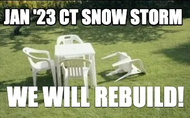Funny Jan '23 CT Snow STorm We will rebuild!
