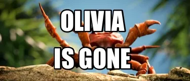 Funny OLIVIA Is gone