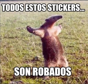 Todos estos stickers... Son robados