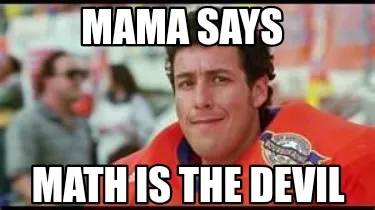 Funny Mama says Math is the devil
