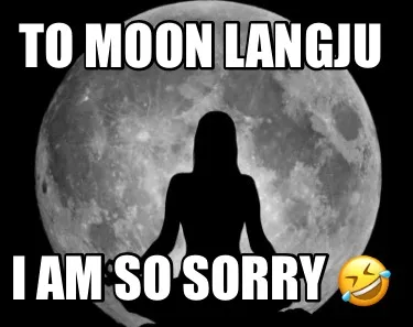 To Moon Langju I am so sorry ????