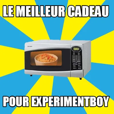 Funny le meilleur cadeau pour experimentboy