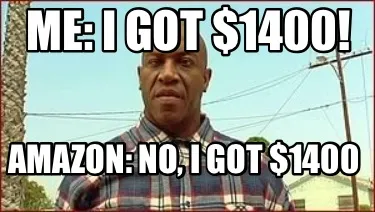 Funny Me: I got $1400! Amazon: No, I got $1400