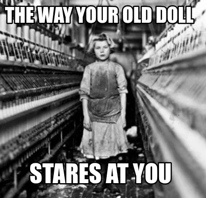 Funny The way your old doll stares at you