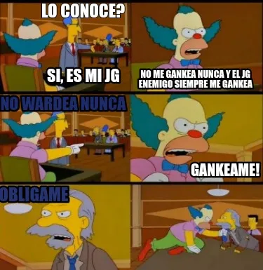 Lo conoce? Si, es mi jg No me gankea nunca y el jg enemigo siempre me gankea No