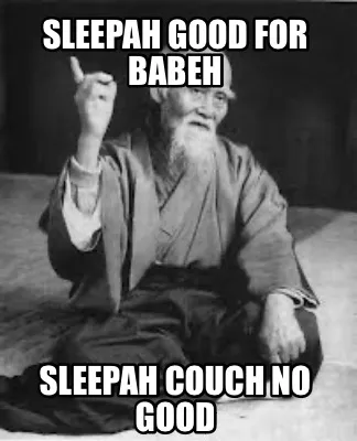 Sleepah good for babeh Sleepah couch no good