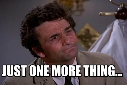 Funny Just one more thing...