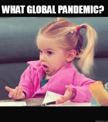 What global pandemic?