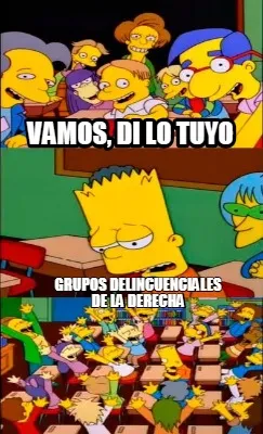 Funny vAMOS, DI LO TUYO GRUPOS DELINCUENCIALES DE LA DERECHA