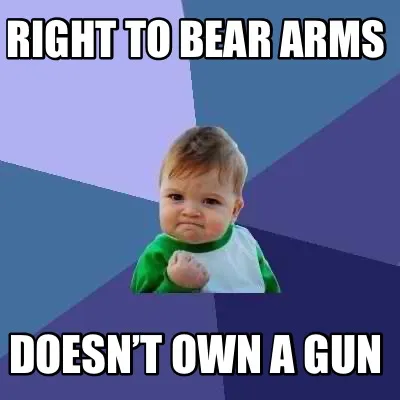 Right to bear arms Doesn’t own a gun