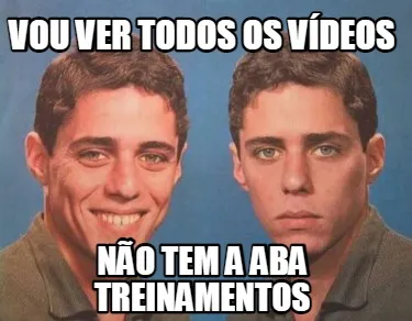 Funny vou ver todos os vídeos não tem a aba treinamentos