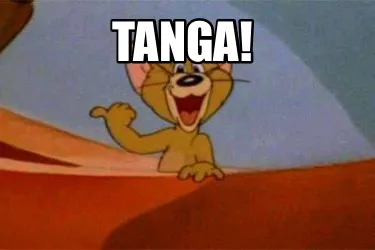 TANGA!