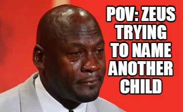 Funny Pov: Zeus trying to name another child