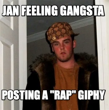 Funny jan feeling gangsta posting a "rap" giphy