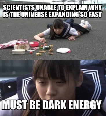 Scientists unable to explain why is the universe expanding so fast Must be Dark