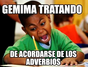 Funny GEMIMA TRATANDO DE ACORDARSE DE LOS ADVERBIOS