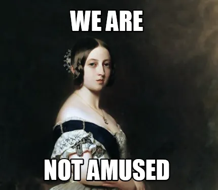 We Are not amused