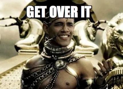 Funny get over it