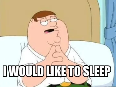 I would like to sleep