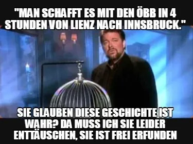 Funny "Man schafft es mit den ÖBB in 4 stunden von Lienz nach Innsbruck." Sie glauben