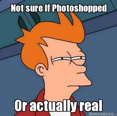 Funny Not sure if Photoshopped Or actually real