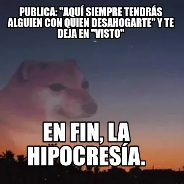 Funny Publica: "aquí siempre tendrás alguien con quien desahogarte" y te deja en "vi