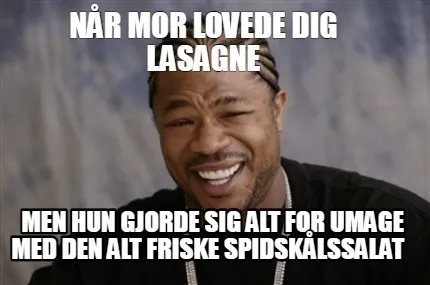 Nr Mor Lovede Dig Lasagne Men Hun Gjorde Sig Alt For Umage Med Den Alt Friske Sp