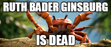 Ruth Bader Ginsburg Is Dead