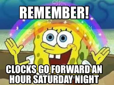 Remember! Clocks go forward an hour Saturday night
