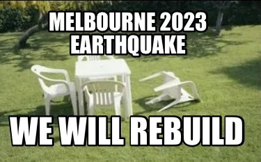 Funny Melbourne 2023 earthquake We will rebuild