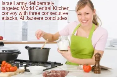 Israeli army deliberately targeted World Central Kitchen convoy with three conse